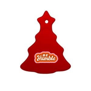 Be Humble Retro Ceramic Tree Ornament