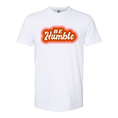 Be Humble Retro Softstyle CVC T-Shirt