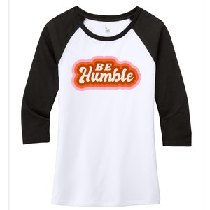 Be Humble Retro Women's Tri-Blend 3/4-Sleeve Raglan Shirt