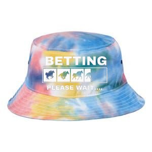 Betting Horse Races Please Wait Gambling Horse Racing Tie Dye Newport Bucket Hat