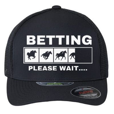 Betting Horse Races Please Wait Gambling Horse Racing Flexfit Unipanel Trucker Cap