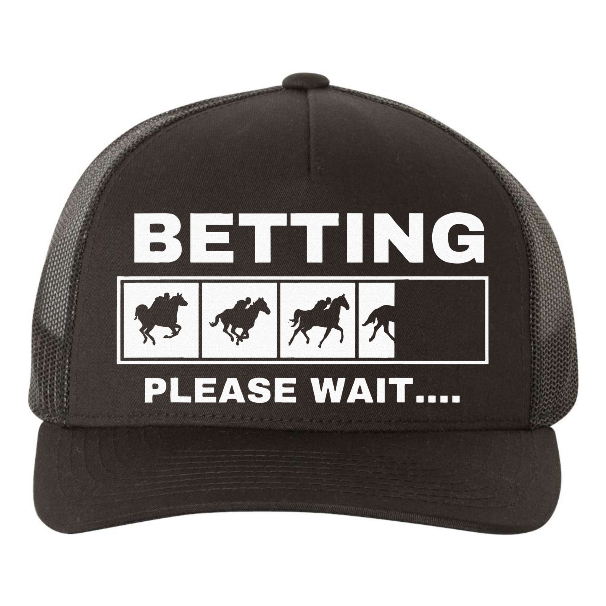 Betting Horse Races Please Wait Gambling Horse Racing Yupoong Adult 5-Panel Trucker Hat