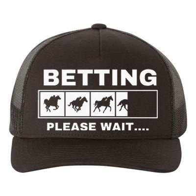 Betting Horse Races Please Wait Gambling Horse Racing Yupoong Adult 5-Panel Trucker Hat