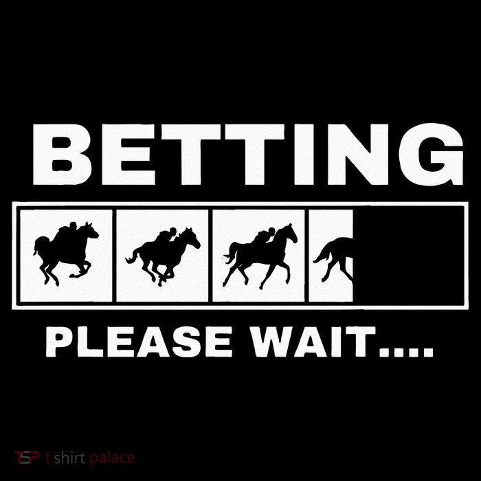 Betting Horse Races Please Wait Gambling Horse Racing Womens T-Shirt