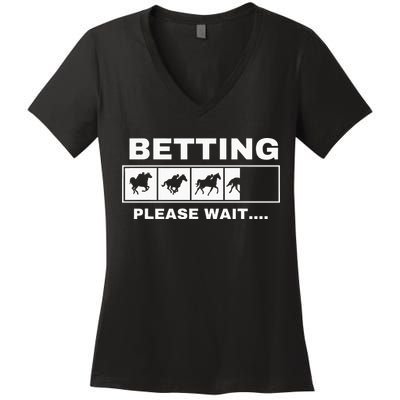 Betting Horse Races Please Wait Gambling Horse Racing Women's V-Neck T-Shirt