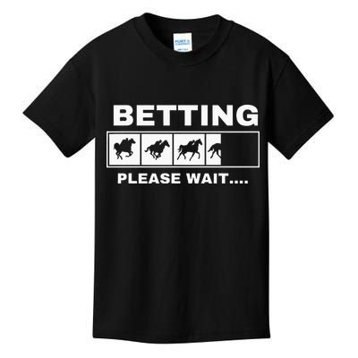 Betting Horse Races Please Wait Gambling Horse Racing Kids T-Shirt