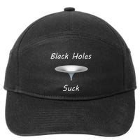 Black Holes Suck Funny Science Gravity Astronomy Physics 7-Panel Snapback Hat