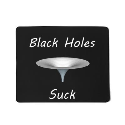 Black Holes Suck Funny Science Gravity Astronomy Physics Mousepad