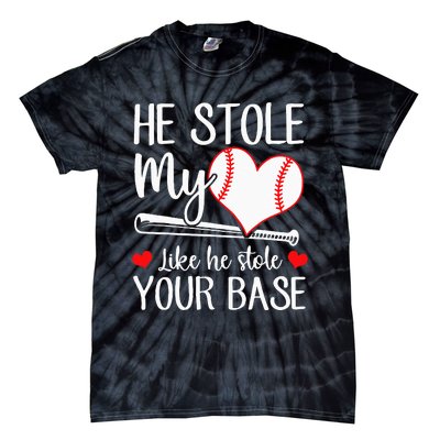 Baseball He Stole My Heart Like He Stole Your Base Tie-Dye T-Shirt