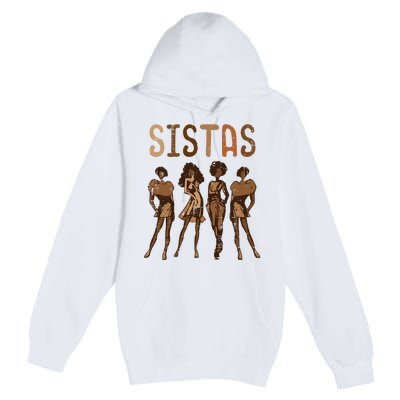 Black History Sistas Melanin Pride African American Premium Pullover Hoodie