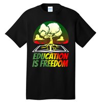 Black History T Shirts For Women Men Education Is Freedom Tall T-Shirt