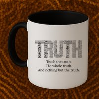 Black History Teach The Truth The Whole Truth And Nothing But The Truth Mug