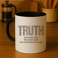 Black History Teach The Truth The Whole Truth And Nothing But The Truth Mug