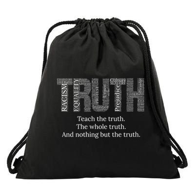 Black History Teach The Truth The Whole Truth And Nothing But The Truth Drawstring Bag