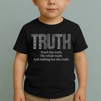 Black History Teach The Truth The Whole Truth And Nothing But The Truth Toddler T-Shirt