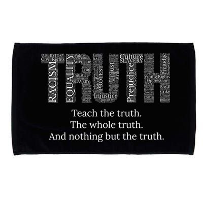 Black History Teach The Truth The Whole Truth And Nothing But The Truth Microfiber Hand Towel