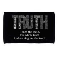 Black History Teach The Truth The Whole Truth And Nothing But The Truth Microfiber Hand Towel