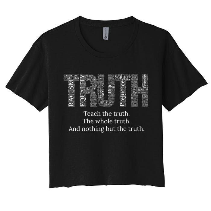 Black History Teach The Truth The Whole Truth And Nothing But The Truth Crop Top