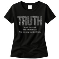 Black History Teach The Truth The Whole Truth And Nothing But The Truth Womens T-Shirt