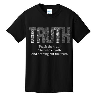 Black History Teach The Truth The Whole Truth And Nothing But The Truth Kids T-Shirt