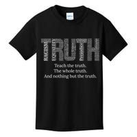 Black History Teach The Truth The Whole Truth And Nothing But The Truth Kids T-Shirt