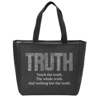 Black History Teach The Truth The Whole Truth And Nothing But The Truth Zip Tote Bag