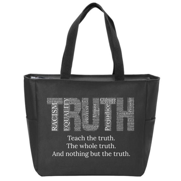 Black History Teach The Truth The Whole Truth And Nothing But The Truth Zip Tote Bag