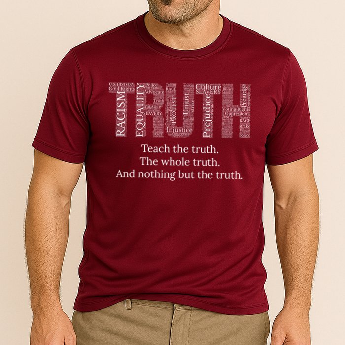 Black History Teach The Truth The Whole Truth And Nothing But The Truth Performance Shirt