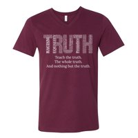 Black History Teach The Truth The Whole Truth And Nothing But The Truth V-Neck T-Shirt