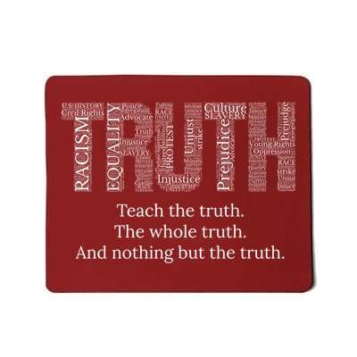 Black History Teach The Truth The Whole Truth And Nothing But The Truth Mousepad