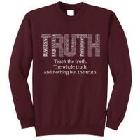 Black History Teach The Truth The Whole Truth And Nothing But The Truth Tall Sweatshirt