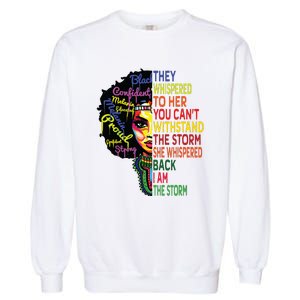 Black History T For Women I Am The Storm Juneteenth Garment-Dyed Sweatshirt