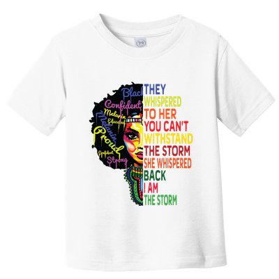 Black History T For Women I Am The Storm Juneteenth Toddler T-Shirt