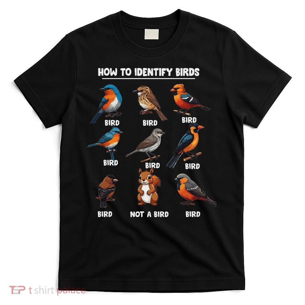 Bird How To Identify Birds Birds Lovers Watching T-Shirt