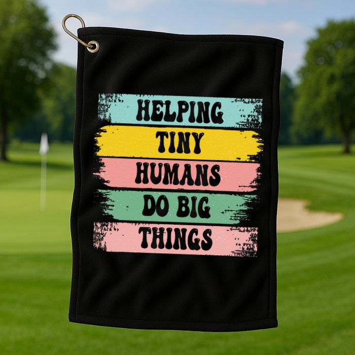Brushstroke Helping Tiny Humans Do Big Things Speed Teacher Golf Towel