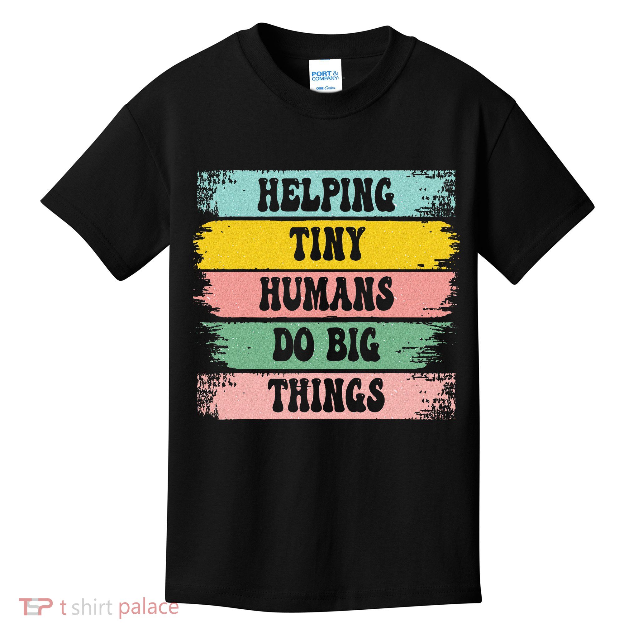 Brushstroke Helping Tiny Humans Do Big Things Speed Teacher Kids T-Shirt