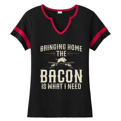 Bringing Home The Bacon Is What I Need Wild Hog Hunter Ladies Halftime Notch Neck Tee