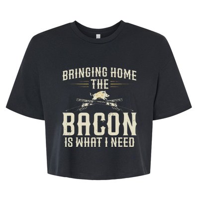 Bringing Home The Bacon Is What I Need Wild Hog Hunter Bella+Canvas Jersey Crop Tee