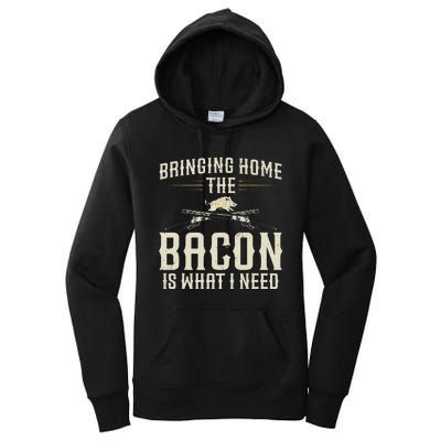 Bringing Home The Bacon Is What I Need Wild Hog Hunter Women's Pullover Hoodie