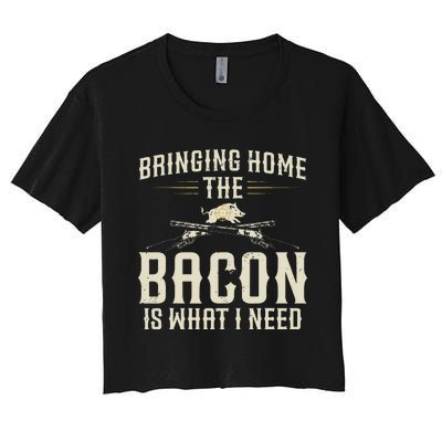 Bringing Home The Bacon Is What I Need Wild Hog Hunter Women's Crop Top Tee