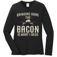 Bringing Home The Bacon Is What I Need Wild Hog Hunter Ladies Long Sleeve Shirt