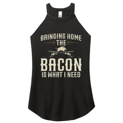 Bringing Home The Bacon Is What I Need Wild Hog Hunter Women's Perfect Tri Rocker Tank