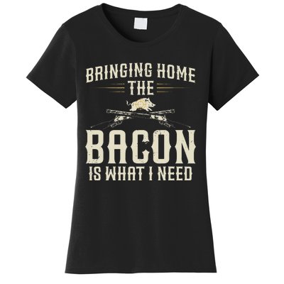 Bringing Home The Bacon Is What I Need Wild Hog Hunter Women's T-Shirt