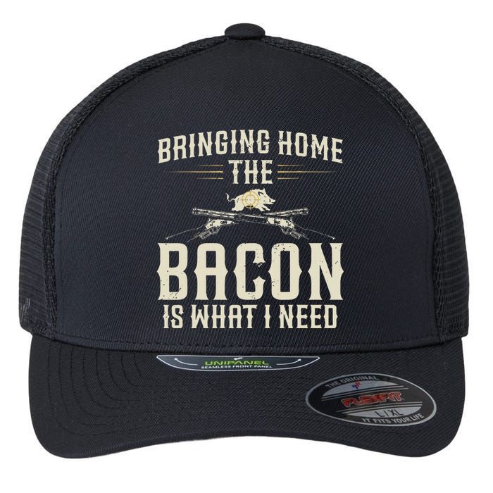 Bringing Home The Bacon Is What I Need Wild Hog Hunter Flexfit Unipanel Trucker Cap