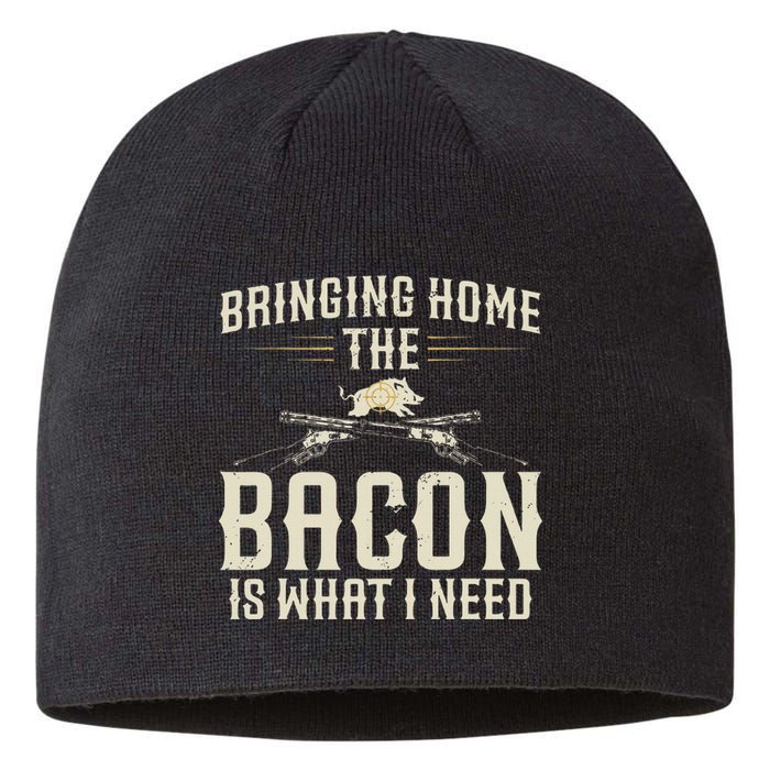 Bringing Home The Bacon Is What I Need Wild Hog Hunter Sustainable Beanie