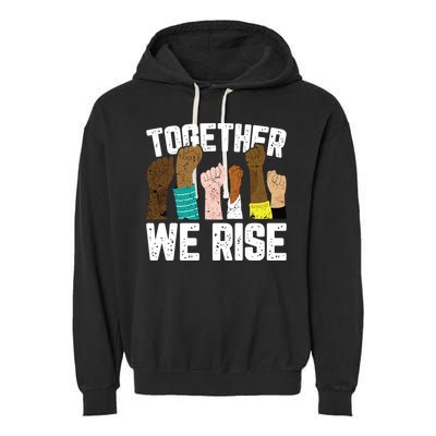 Black History We Rise Together Cool African American Funny Gift Garment-Dyed Fleece Hoodie