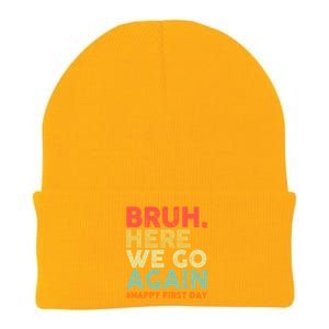 Bruh Here We Go Again Happy First Day Of School Retro Knit Cap Winter Beanie