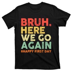 Bruh Here We Go Again Happy First Day Of School Retro T-Shirt