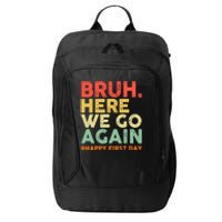 Bruh Here We Go Again Happy First Day Of School Retro City Backpack