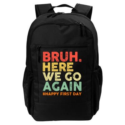 Bruh Here We Go Again Happy First Day Of School Retro Daily Commute Backpack